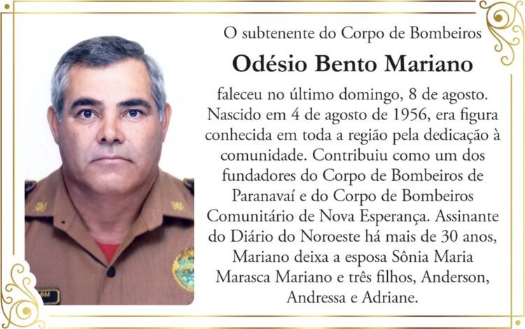 O subtenente do Corpo de Bombeiros Odésio Bento Mariano faleceu no último domingo, 8 de agosto.