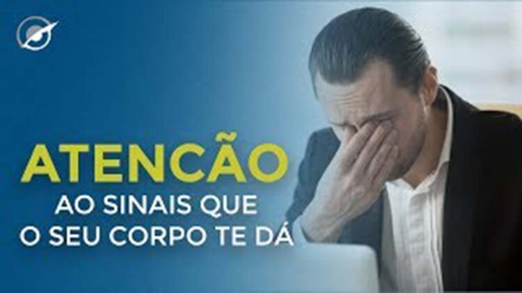 Você tem prestado atenção aos sinais do seu corpo?