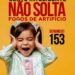 Com a chegada do Reveillon, Prefeitura retoma campanha contra o uso de fogos de artifício com estampido