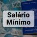 Reajuste adicional do mínimo deve custar R$ 7,7 bi acima do previsto, e governo avalia alternativas