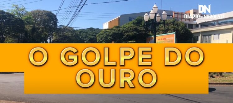 Golpe do Ouro: Quatro pessoas registram ocorrência contra loja de Paranavaí