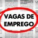Agência do Trabalhador oferece 182 vagas de emprego nesta terça-feira