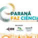 UEM vai sediar o Paraná Faz Ciência com expectativa de receber 35 mil participantes
